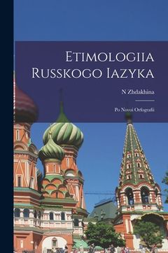 portada Etimologiia Russkogo Iazyka: Po Novoi Orfografii (in English)