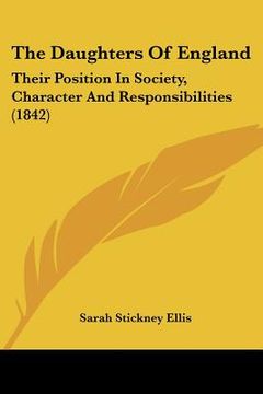 portada the daughters of england: their position in society, character and responsibilities (1842) (en Inglés)