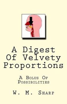 portada A Digest Of Velvety Proportions: A Bolus Of Possibilities (en Inglés)