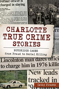 portada Charlotte True Crime Stories: Notorious Cases From Fraud to Serial Killing (en Inglés)