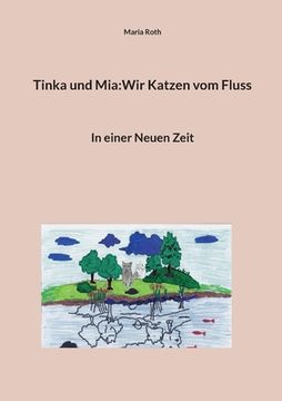 portada Tinka und Mia: Wir Katzen vom Fluss: In einer Neuen Zeit (en Alemán)