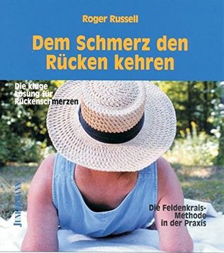 portada Dem Schmerz den Rücken Kehren: Die Kluge Lösung für Rückenschmerzen. Die Feldenkrais-Methode in der Praxis (en Alemán)