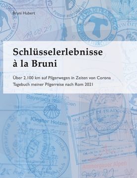 portada Schlüsselerlebnisse à la Bruni: Über 2.100 km auf Pilgerwegen in Zeiten von Corona (en Alemán)