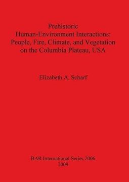 portada prehistoric human-environment interactions: people, fire, climate and vegetation on the columbia plateau, usa (en Inglés)