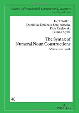 portada The Syntax of Numeral Noun Constructions: A View From Polish (Polish Studies in English Language and Literature) 