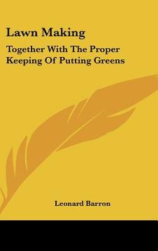 portada lawn making: together with the proper keeping of putting greens (en Inglés)