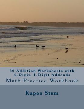 portada 30 Addition Worksheets with 4-Digit, 1-Digit Addends: Math Practice Workbook (in English)