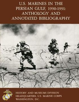 portada U.S. Marine In the Persian Gulf, 1990-1991: Anthology and Annotated Bibliography (en Inglés)