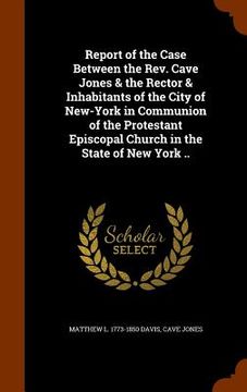 portada Report of the Case Between the Rev. Cave Jones & the Rector & Inhabitants of the City of New-York in Communion of the Protestant Episcopal Church in t