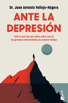 portada Ante la Depresión: Todo lo que hay que Saber Sobre la Enfermedad de Nuestro Tiempo -Language: Spanish