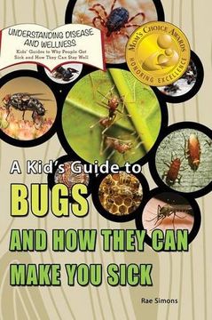 portada A Kid's Guide to Bugs and How They Can Make You Sick (Understanding Disease and Wellness)