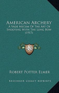portada american archery: a vade mecum of the art of shooting with the long bow (1917)