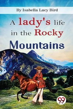 portada A Lady's Life In the Rocky Mountains (en Inglés)