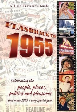 portada Flashback to 1955 - A Time Traveler's Guide: Celebrating the people, places, politics and pleasures that made 1955 a very special year. Perfect birthd (en Inglés)