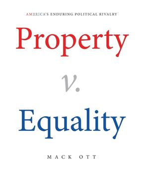 portada Property v. Equality: America's Enduring Political Rivalry (in English)