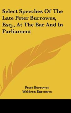 portada select speeches of the late peter burrowes, esq., at the bar and in parliament (en Inglés)