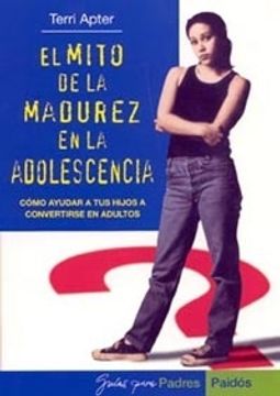 portada el mito de la madurez en la adolescencia (in Spanish)