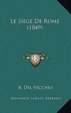 portada Le Siege De Rome (1849) (en Francés)