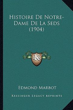 portada Histoire De Notre-Dame De La Seds (1904) (en Francés)