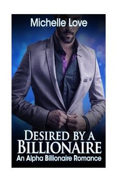 portada Desired by a Billionaire: An Alpha Billionaire Romance: Book Two (en Inglés)
