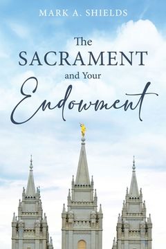 portada The Sacrament and Your Endowment (in English)