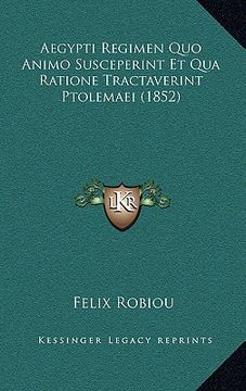 portada Aegypti Regimen Quo Animo Susceperint Et Qua Ratione Tractaverint Ptolemaei (1852) (en Latin)