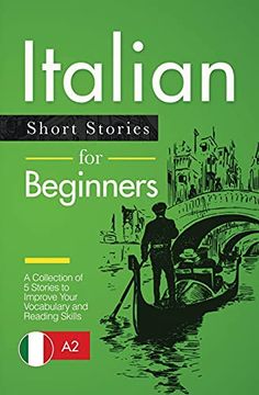 portada Italian Short Stories for Beginners: A Collection of 5 Stories to Improve Your Vocabulary and Reading Skills (en Inglés)
