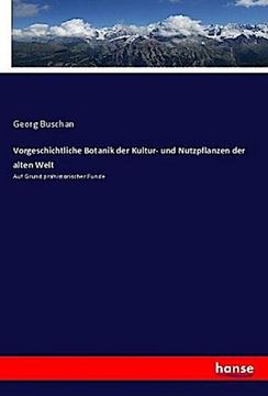 portada Vorgeschichtliche Botanik der Kultur- und Nutzpflanzen der Alten Welt (en Alemán)