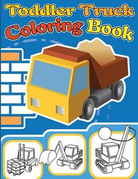 portada Toddler Truck Coloring Book: Truck Coloring Books for Boys, Truck Books, Little Blue Cars, Christmas Coloring Books, Truck Books for Toddler, Truck