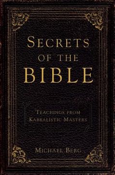 secrets of the bible,a collection of teachings from kabbalistic masters