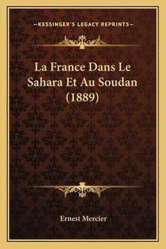 portada La France Dans Le Sahara Et Au Soudan (1889) (en Francés)