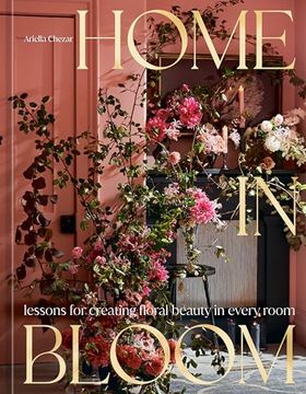 portada Home in Bloom: Lessons for Creating Floral Beauty in Every Room (en Inglés)