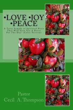 portada Love Joy Peace by Pastor Cecil A. Thompson: A Tasty Sample of Spiritual Fruit That Will Give You A Boost For The Day! (in English)