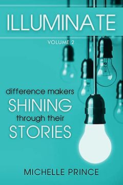 portada Illuminate: Difference Makers Shining Through Their Stories - Volume 2 (en Inglés)