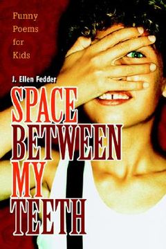 portada space between my teeth: funny poems for kids (en Inglés)