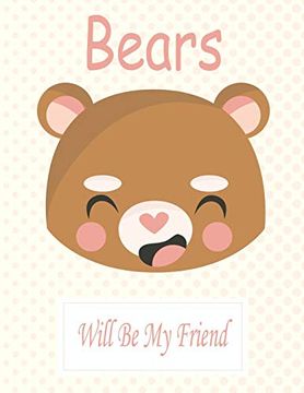 portada Bears Will be my Friend: Animal Coloring Book Great Gift for Kids Boys & Girls, Ages 4-8 (en Inglés)