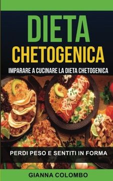 portada Dieta chetogenica: Imparare a cucinare la dieta chetogenica (Perdi Peso e Sentiti in Forma) (Italian Edition)