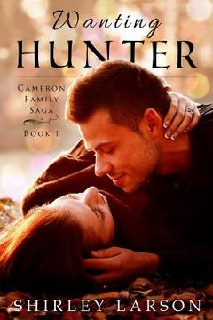 portada Wanting Hunter: Book 1 in the Cameron Family Saga (en Inglés)