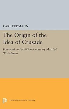 portada The Origin of the Idea of Crusade: Foreword and Additional Notes by Marshall w. Baldwin (Princeton Legacy Library) 
