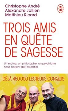 portada Trois Amis en Quête de Sagesse: Un Moine, un Philosophe, un Psychiatre Nous Parlent de L? Essentiel (en Francés)