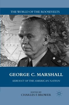 portada George C. Marshall: Servant of the American Nation (The World of the Roosevelts)