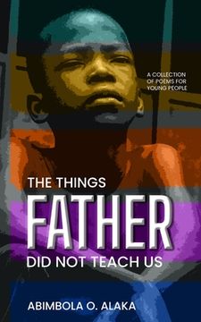 portada The Things Father Did Not Teach Us (en Inglés)