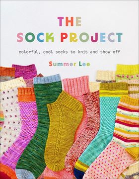 portada The Sock Project: Colorful, Cool Socks to Knit and Show Off (en Inglés)