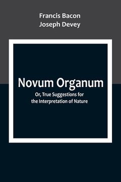 portada Novum Organum; Or, True Suggestions for the Interpretation of Nature