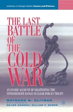 portada The Last Battle of the Cold War: An Inside Account of Negotiating the Intermediate Range Nuclear Forces Treaty (in English)