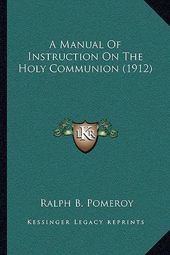 portada a manual of instruction on the holy communion (1912) (in English)