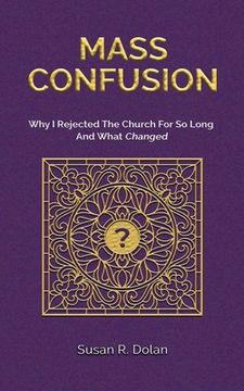 portada Mass Confusion: Why i Rejected the Church for so Long and What Changed (en Inglés)