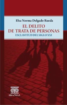 portada El Delito de Trata de Personas Esclavitud del Siglo XXI (in Spanish)