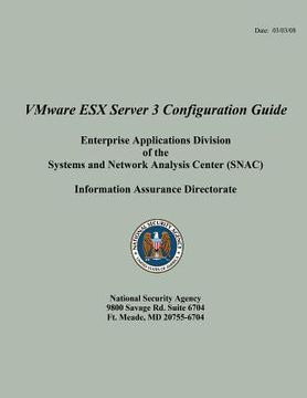 portada VMware ESX Server 3 Configuration Guide Enterprise Applications Division of the Systems and Network Analysis Center (SNAC) (en Inglés)