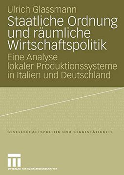 portada Staatliche Ordnung und Räumliche Wirtschaftspolitik: Eine Analyse Lokaler Produktionssysteme in Italien und Deutschland (en Alemán)